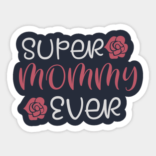 Super Mommy ever Sticker